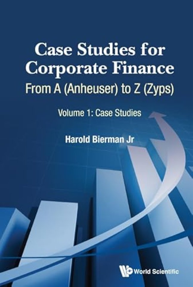 Case Studies For Corporate Finance: From A (Anheuser) To Z (Zyps) (In 2 Volumes)