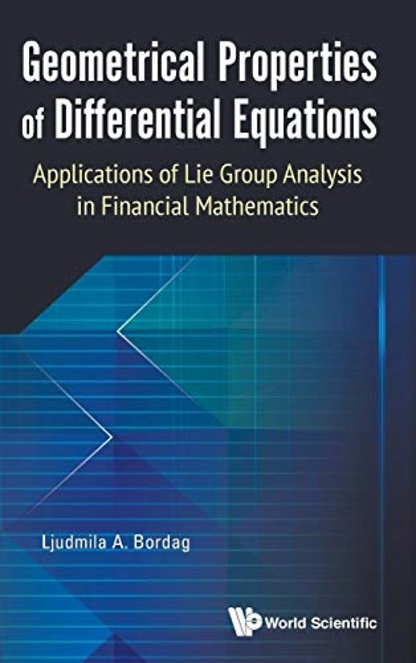 Geometrical Properties Of Differential Equations: Applications Of The Lie Group Analysis In Financial Mathematics