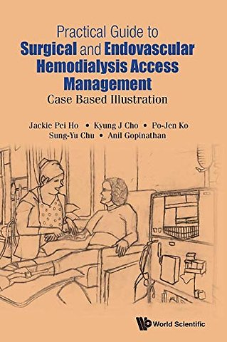Practical Guide To Surgical And Endovascular Hemodialysis Access Management: Case Based Illustration