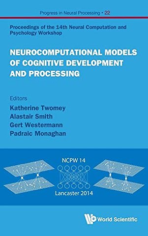 Neurocomputational Models Of Cognitive Development And Processing - Proceedings Of The 14th Neural Computation And Psychology Workshop