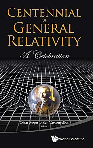 Centennial Of General Relativity: A Celebration