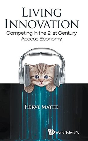 Living Innovation: Competing In The 21st Century Access Economy