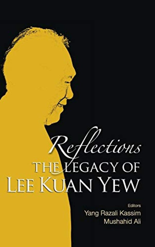 Reflections: The Legacy Of Lee Kuan Yew