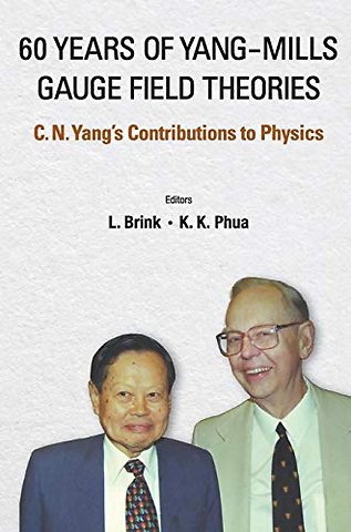 60 Years Of Yang-mills Gauge Field Theories: C N Yang's Contributions To Physics