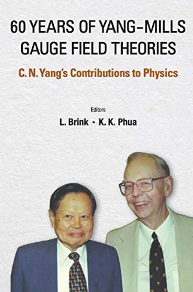 60 Years Of Yang-mills Gauge Field Theories: C N Yang's Contributions To Physics