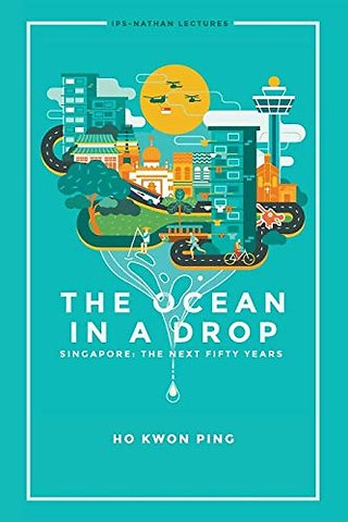 Ocean In A Drop, The - Singapore: The Next Fifty Years