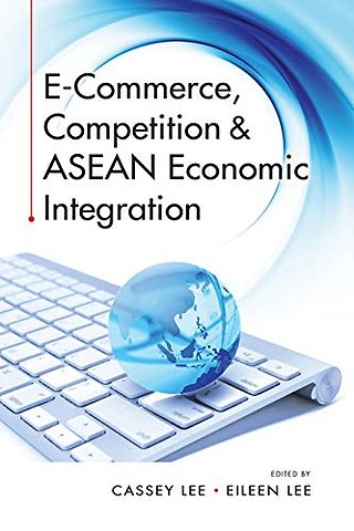 E–Commerce, Competition & ASEAN Economic Integration