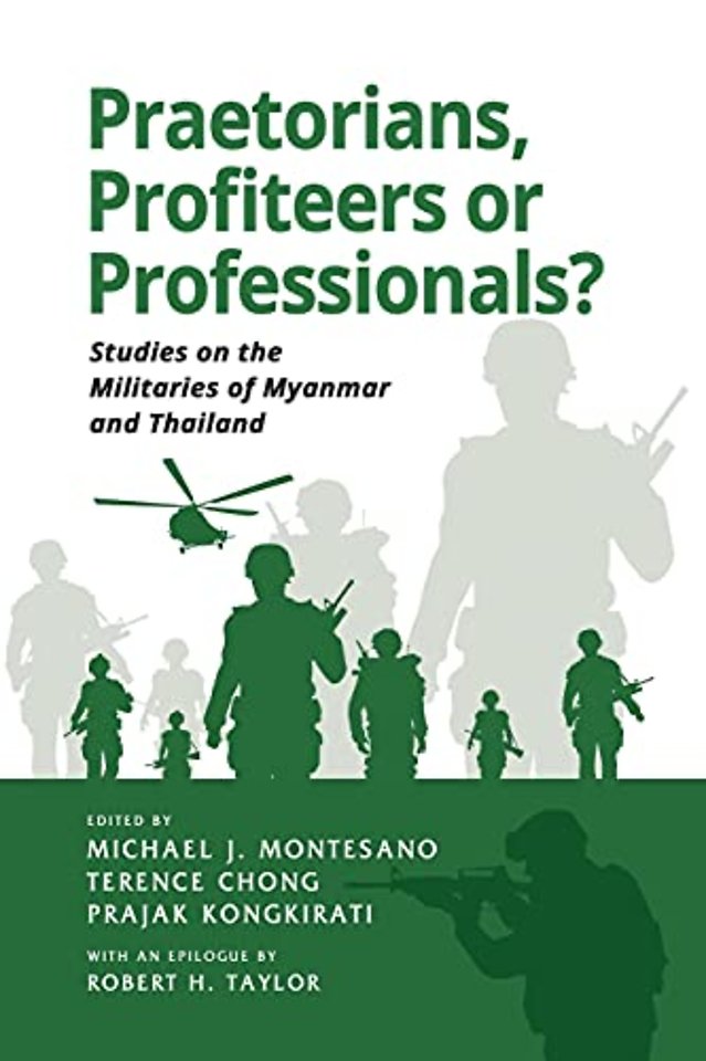 Praetorians, Profiteers or Professionals? – Studies on the Militaries of Myanmar and Thailand