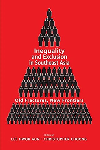 Inequality and Exclusion in Southeast Asia – Old Fractures, New Frontiers