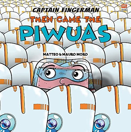 Captain Fingerman: Then Came the Piwuas