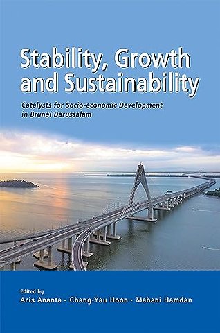 Stability, Growth and Substainability – Catalysts for Socio–Economic Development in Brunei Darussalam