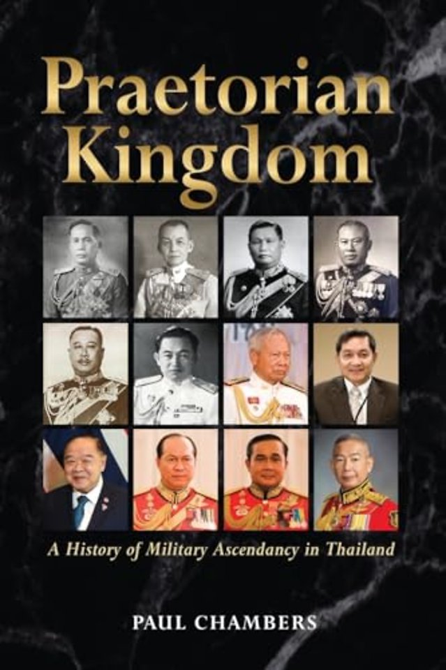 Praetorian Kingdom – A History of Military Ascendancy in Thailand