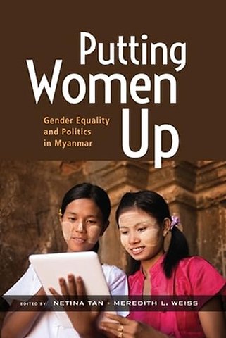 Putting Women Up – Gender Equality and Politics in Myanmar