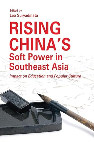 Rising China′s Soft Power in Southeast Asia – Impact on Education and Popular Culture
