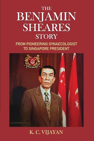 The Benjamin Sheares Story – From Pioneering Gynaecologist to Singapore President