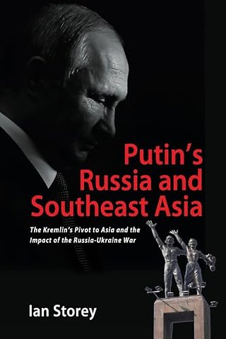 Putin′s Russia and Southeast Asia