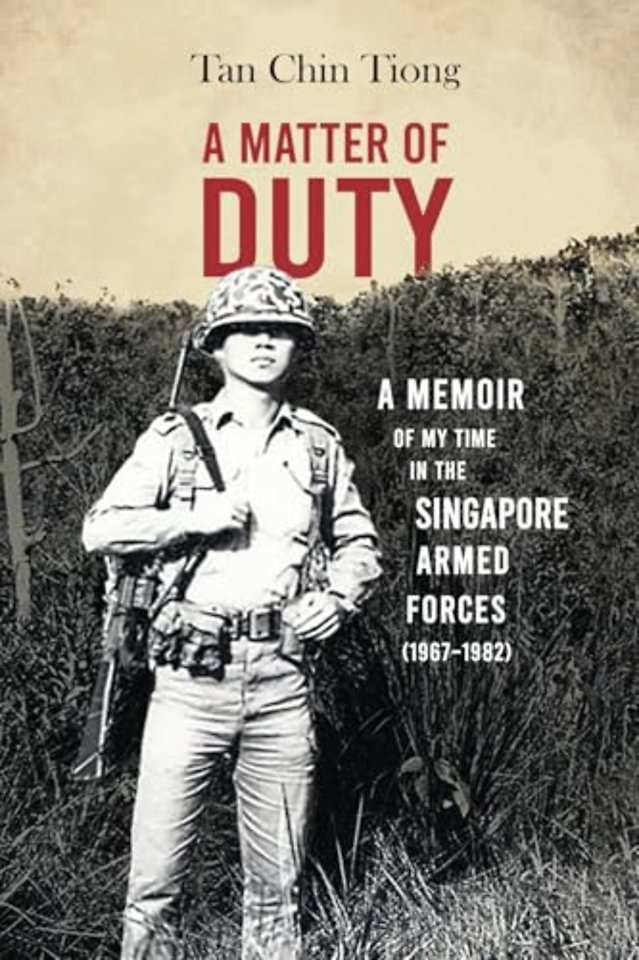 A Matter of Duty – A Memoir of My Time in the Singapore Armed Forces (1967–1982)