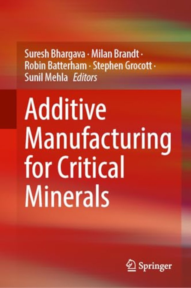 Additive Manufacturing for Critical Minerals