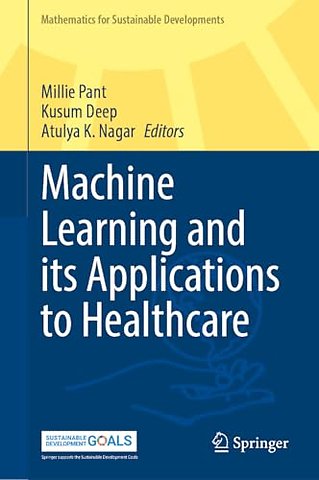 Machine Learning and Its Applications to Healthcare