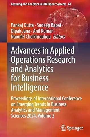 Advances in Applied Operations Research and Analytics for Business Intelligence