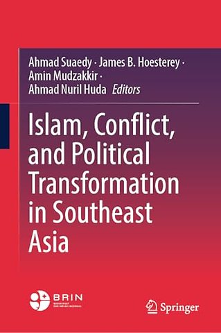 Islam, Conflict, and Political Transformation in Southeast Asia