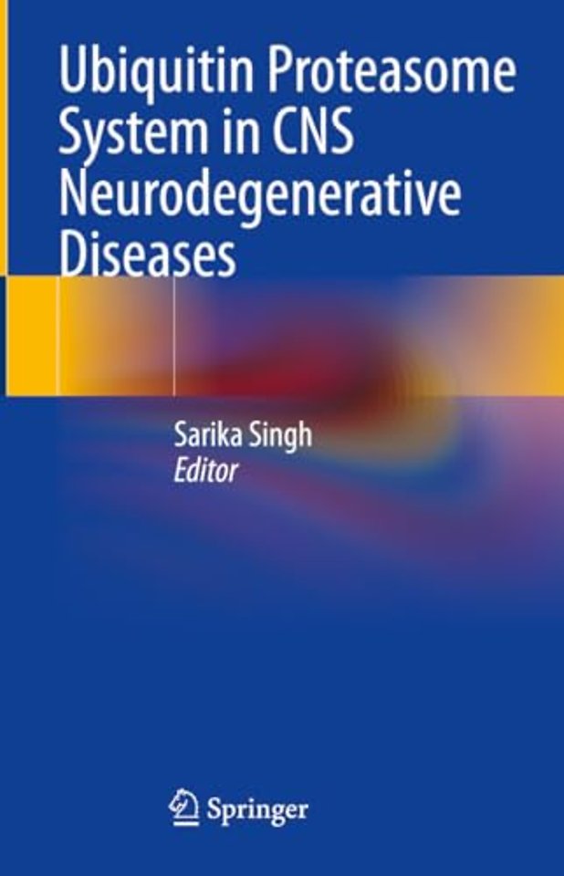 Ubiquitin Proteasome System in CNS Neurodegenerative Diseases
