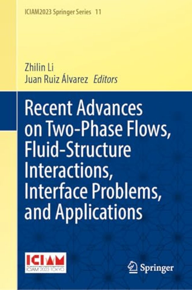 Recent Advances on Two-Phase Flows, Fluid-Structure Interactions, Interface Problems, and Applications