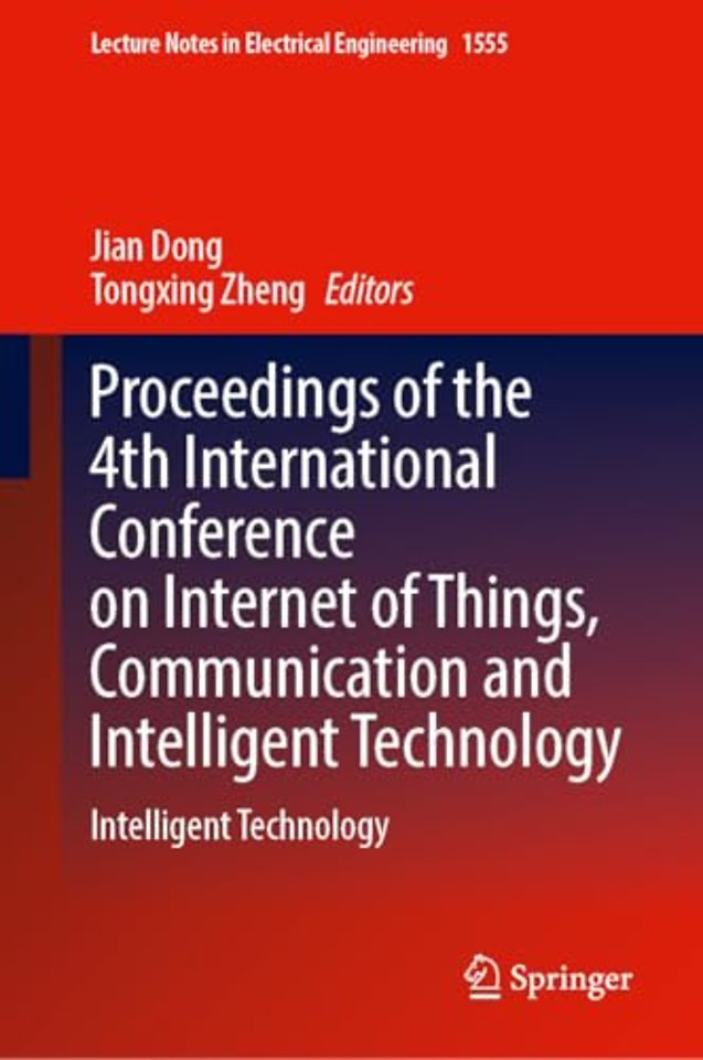 Proceedings of the 4th International Conference on Internet of Things, Communication and Intelligent Technology