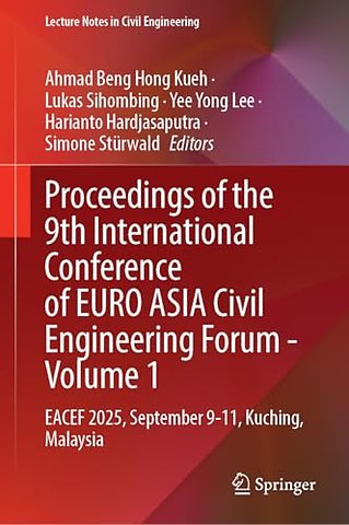 Proceedings of the 9th International Conference of EURO ASIA Civil Engineering Forum - Volume 1