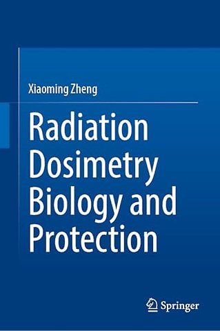 Radiation Dosimetry Biology and Protection