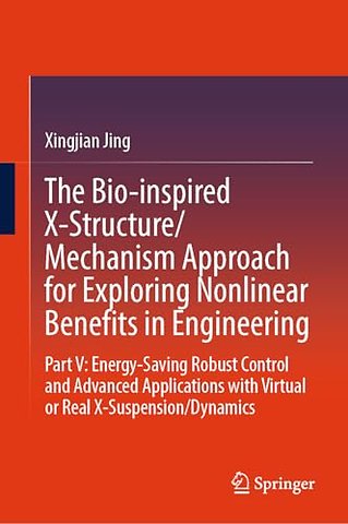 The Bio-inspired X-Structure/Mechanism Approach for Exploring Nonlinear Benefits in Engineering