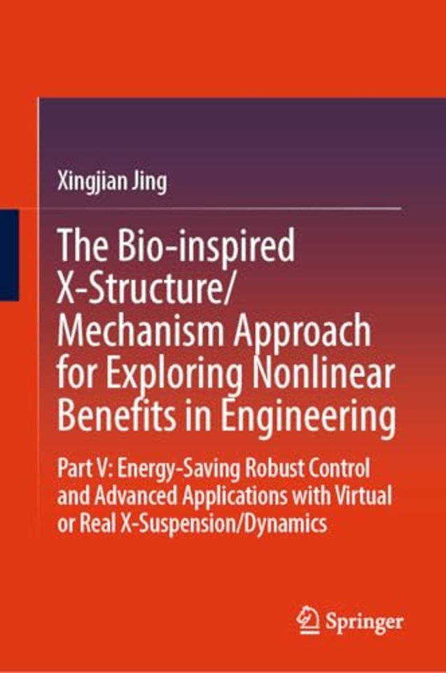 The Bio-inspired X-Structure/Mechanism Approach for Exploring Nonlinear Benefits in Engineering
