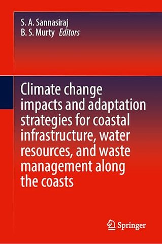Climate Change Impacts and Adaptation Strategies for Coastal Infrastructure, Water Resources, and Waste Management Along the Coasts