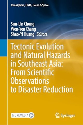 Tectonic Evolution and Natural Hazards in Southeast Asia: From Scientific Observations to Disaster Reduction