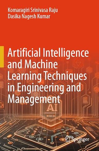Artificial Intelligence and Machine Learning Techniques in Engineering and Management