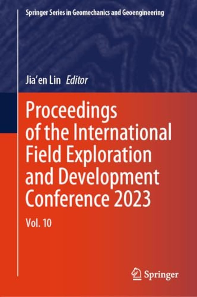 Proceedings of the International Field Exploration and Development Conference 2023