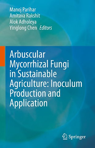 Arbuscular Mycorrhizal Fungi in Sustainable Agriculture: Inoculum Production and Application
