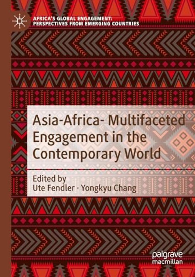Asia-Africa- Multifaceted Engagement in the Contemporary World
