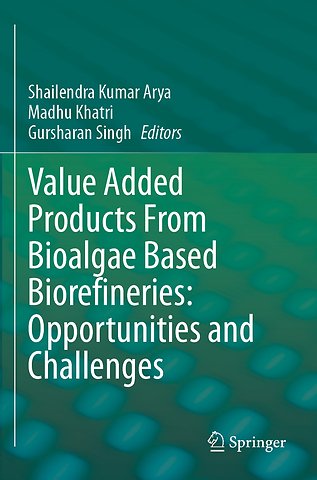 Value Added Products From Bioalgae Based Biorefineries: Opportunities and Challenges