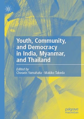 Youth, Community, and Democracy in India, Myanmar, and Thailand