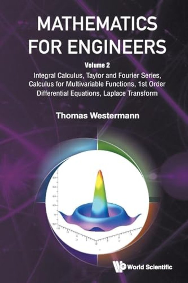 Mathematics For Engineers - Volume 2: Integral Calculus, Taylor And Fourier Series, Calculus For Multivariable Functions, 1st Order Differential Equations, Laplace Transform