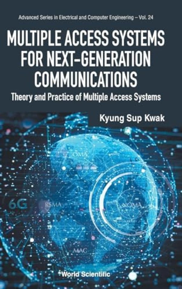 Multiple Access Systems For Next-generation Communications: Theory And Practice Of Multiple Access Systems