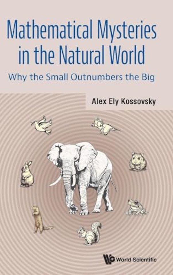 Mathematical Mysteries In The Natural World: Why The Small Outnumbers The Big