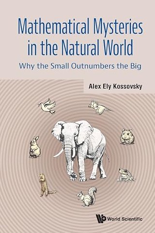 Mathematical Mysteries In The Natural World: Why The Small Outnumbers The Big