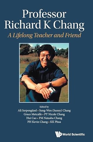 Professor Richard K Chang: A Lifelong Teacher And Friend