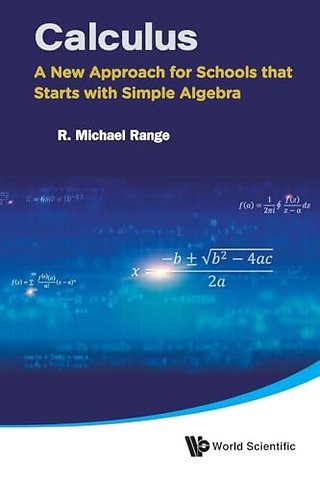 Calculus: A New Approach For Schools That Starts With Simple Algebra