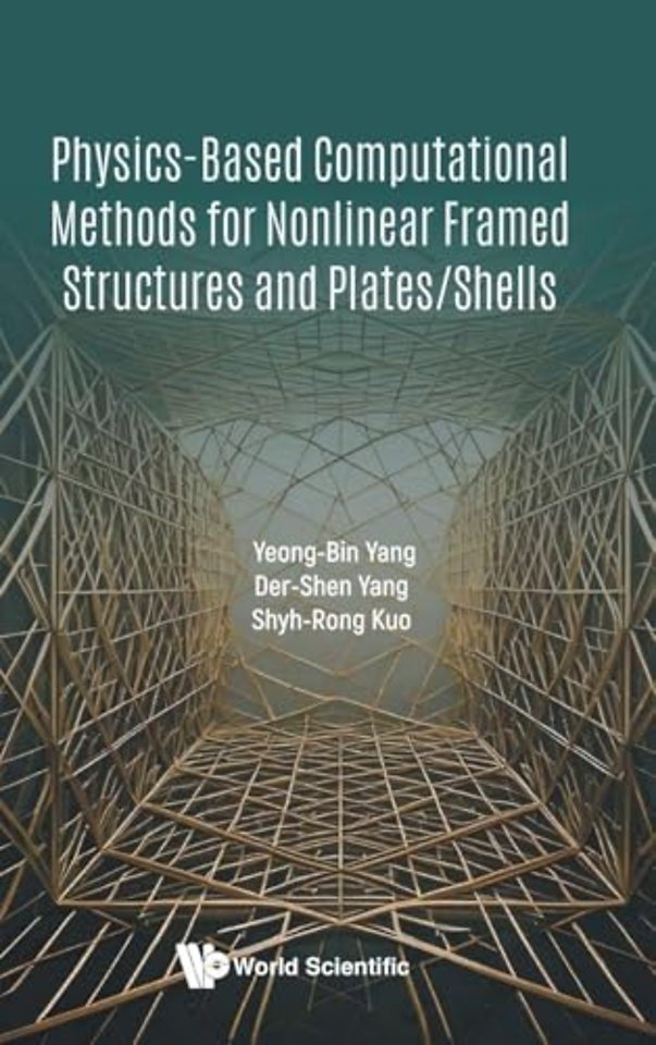 Physics-based Computational Methods For Nonlinear Framed Structures And Plates/shells