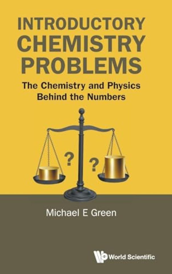 Introductory Chemistry Problems: The Chemistry And Physics Behind The Numbers