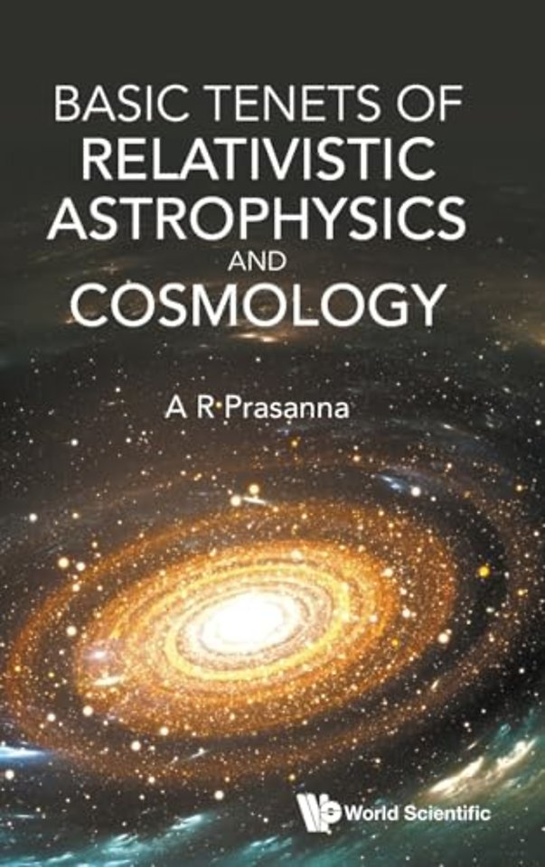 Basic Tenets Of Relativistic Astrophysics And Cosmology