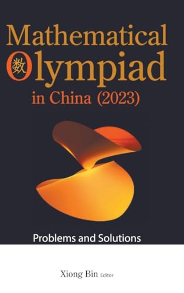 Mathematical Olympiad In China (2023): Problems And Solutions
